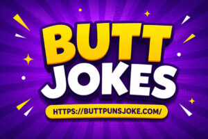 butt jokes